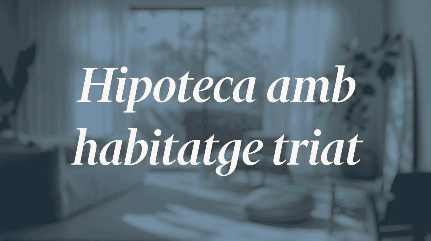 Avantatges de buscar hipoteca quan ja tens l'habitatge escollit