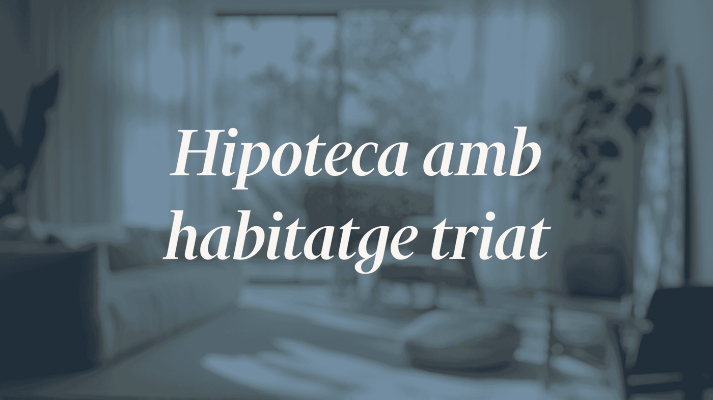 Avantatges de buscar hipoteca quan ja tens l'habitatge escollit