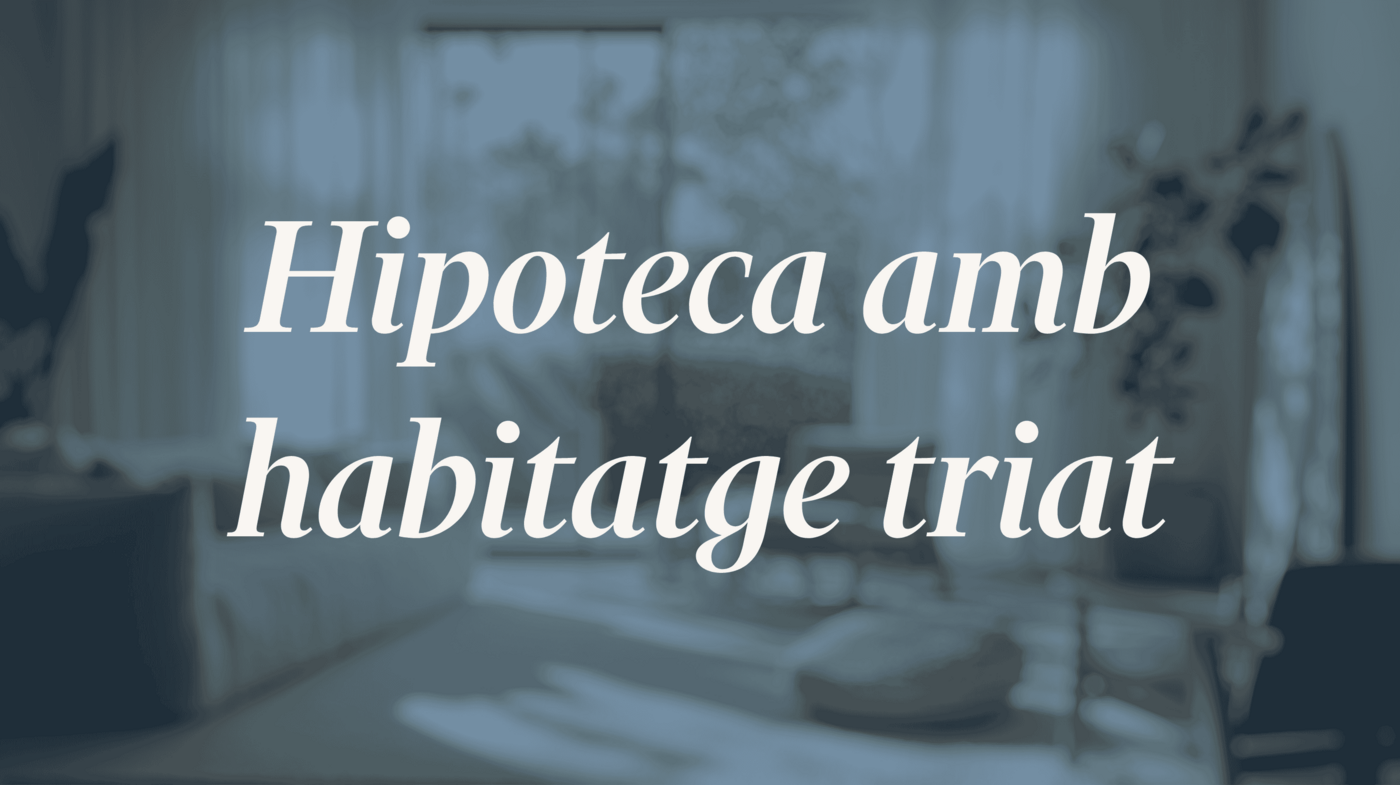 Avantatges de buscar hipoteca quan ja tens l'habitatge escollit